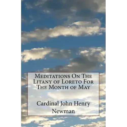 Meditations On The Litany of Loreto For The Month of May