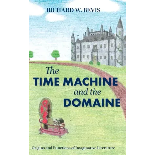 The Time Machine and the Domaine: Origins and Functions of Imaginative Literature