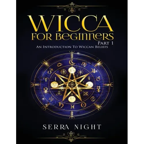 Wicca For Beginners: Part 1, An Introduction to Wiccan Beliefs