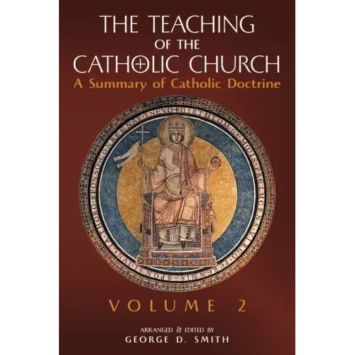 The Teaching of the Catholic Church: Volume 2: A Summary of Catholic Doctrine