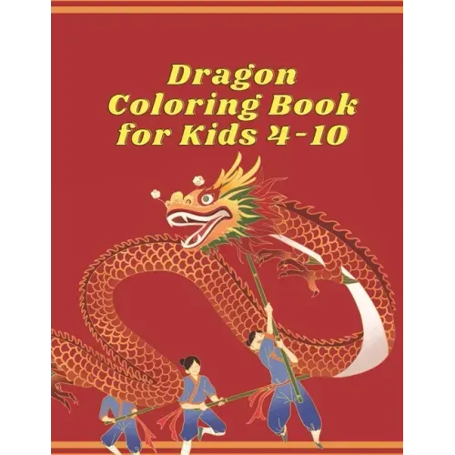 Dragon coloring book for kids 4-10: A Dragon Themed coloring book for kids Fantasy World