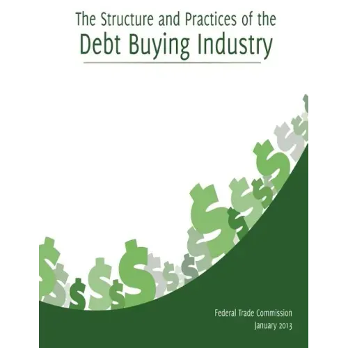 The Structure and Practices of the Debt Buying Industry