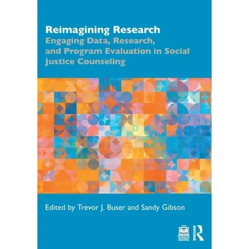 Reimagining Research: Engaging Data, Research, and Program Evaluation in Social Justice Counseling
