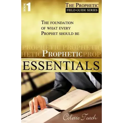 Prophetic Essentials: A Solid Foundation for Your Prophetic Call