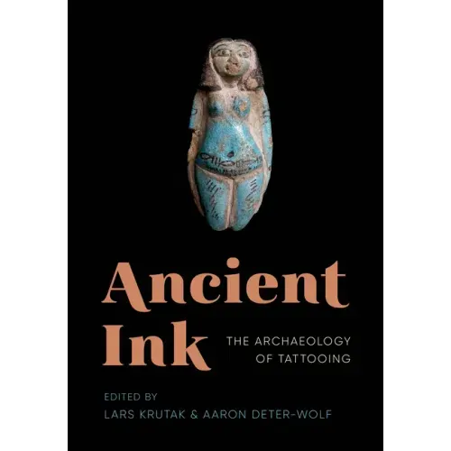Ancient Ink: The Archaeology of Tattooing