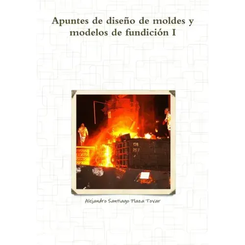 Apuntes de diseño de moldes y modelos de fundición I