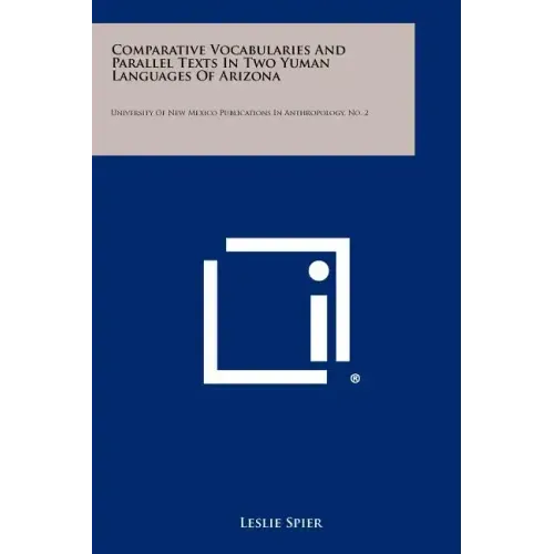 Comparative Vocabularies and Parallel Texts in Two Yuman Languages of Arizona: University of New Mexico Publications in Anthropology, No. 2