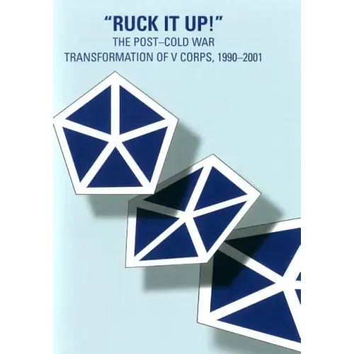 "Ruck it Up!": The Post-Cold War Transformation of V Corps, 1990-2001