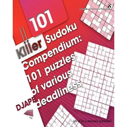 Killer Sudoku Compendium: 101 puzzles of various deadliness