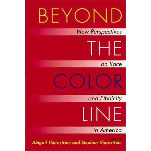 Beyond the Color Line: New Perspectives on Race and Ethnicity in America