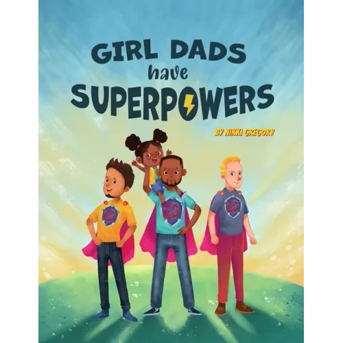 Girl Dads Have Superpowers