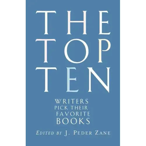 The Top Ten: Writers Pick Their Favorite Books