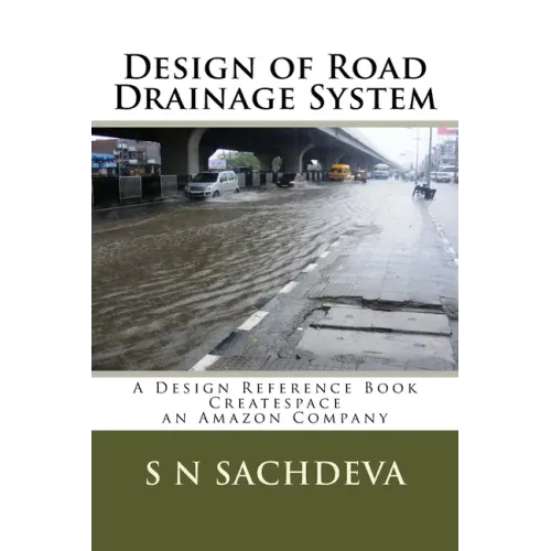 Design of Road Drainage System: A Design Reference Book Createspace, an Amazon Company
