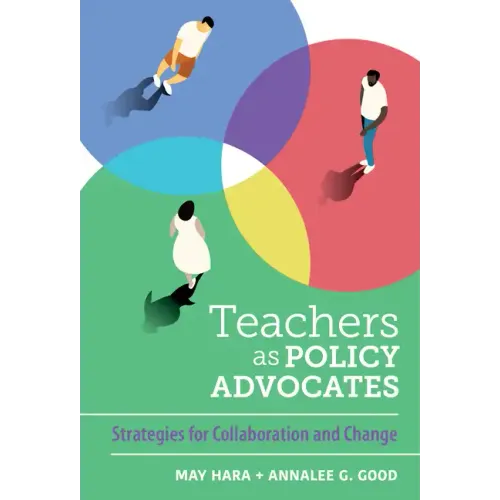 Teachers as Policy Advocates: Strategies for Collaboration and Change