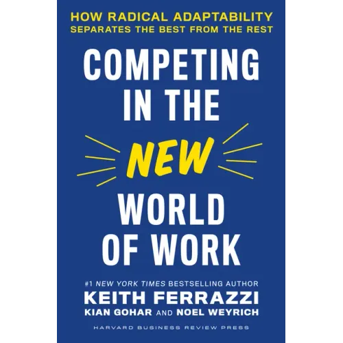 Competing in the New World of Work: How Radical Adaptability Separates the Best from the Rest