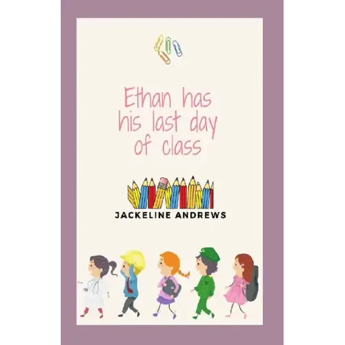 Ethan has his last day of class