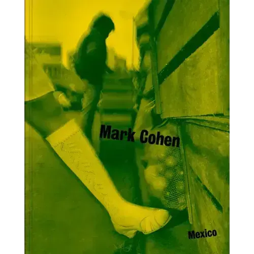 Mexico: Photographs by Mark Cohen