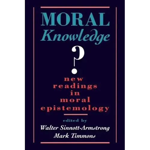 Moral Knowledge: New Readings in Moral Epistemology