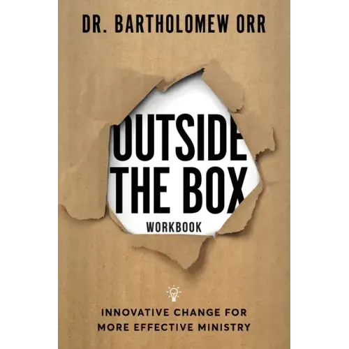 Outside the Box Workbook: Innovative Change for More Effective Ministry