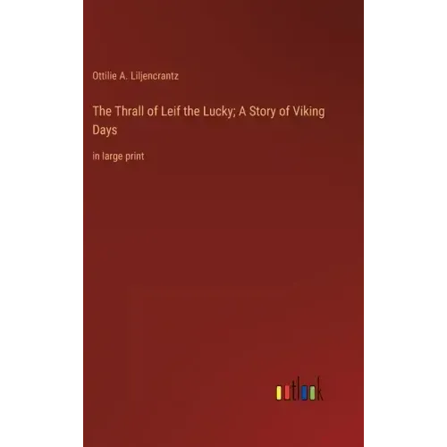 The Thrall of Leif the Lucky; A Story of Viking Days: in large print