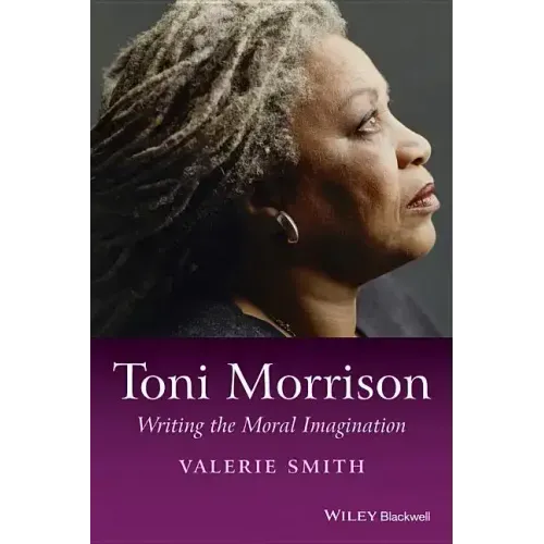 Toni Morrison: Writing the Moral Imagination