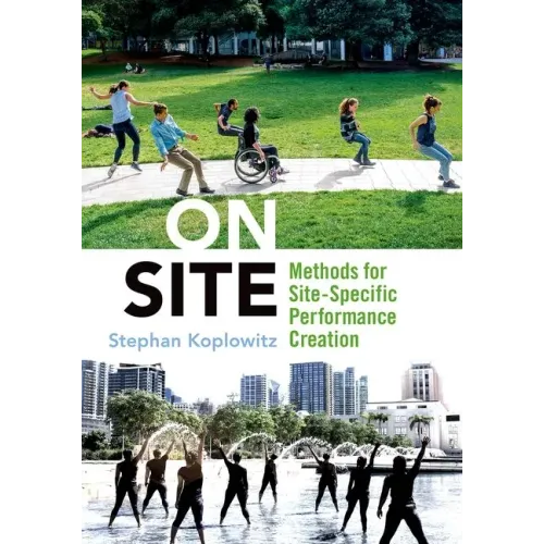 On Site: Methods for Site-Specific Performance Creation