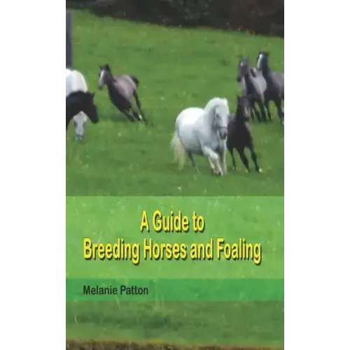 A Guide to Breeding Horses and Foaling