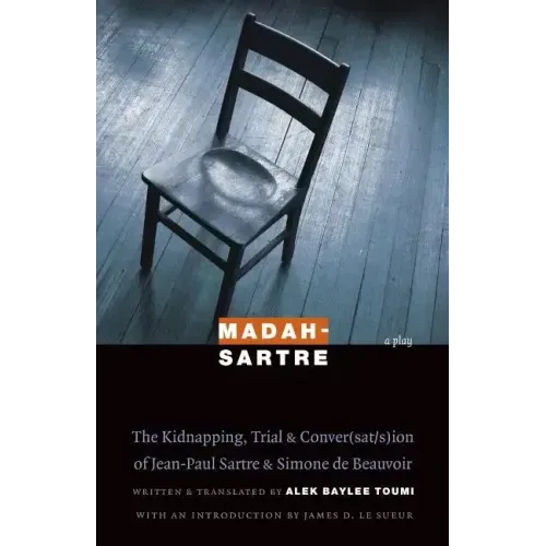 Madah-Sartre: The Kidnapping, Trial & Conver(sat/s)Ion of Jean-Paul Sartre & Simone de Beauvoir