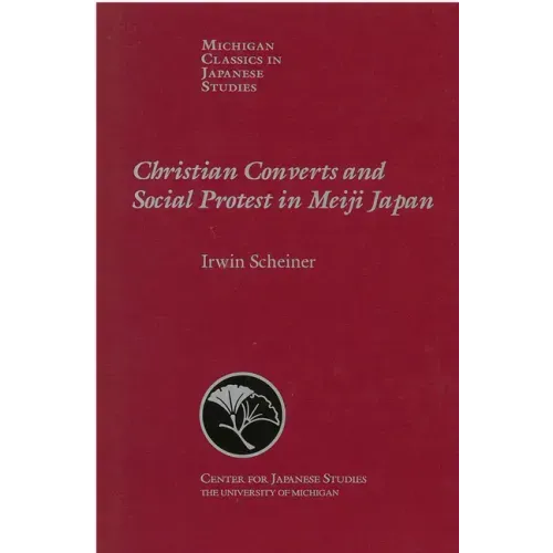 Christian Converts and Social Protests in Meiji Japan: Volume 24
