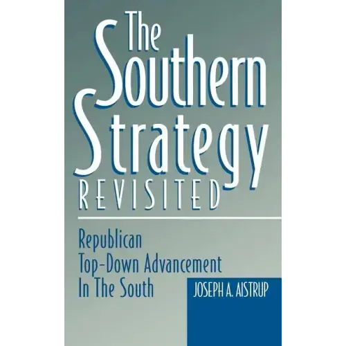 The Southern Strategy Revisited: Republican Top-Down Advancement in the South