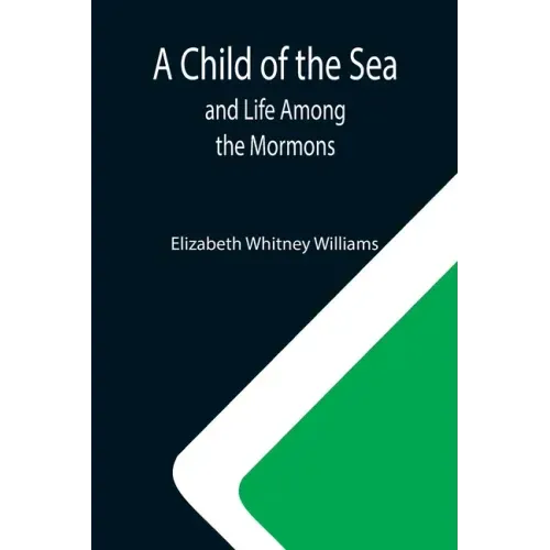 A Child of the Sea; and Life Among the Mormons