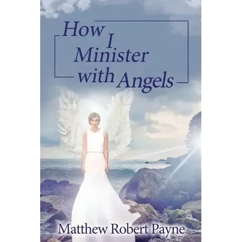 How I Minister with Angels: Angels Books series