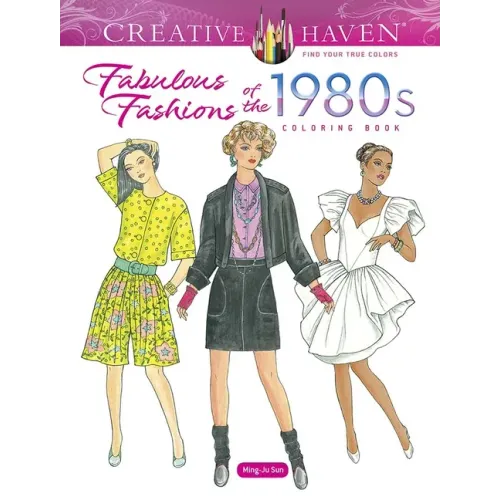 Creative Haven Fabulous Fashions of the 1980s Coloring Book