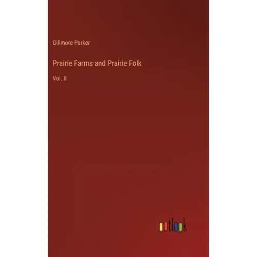 Prairie Farms and Prairie Folk: Vol. II