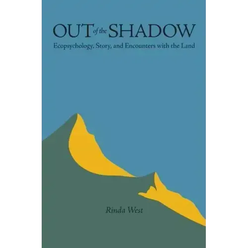 Out of the Shadow: Ecopsychology, Story, and Encounters with the Land