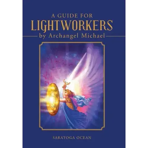 A Guide for Lightworkers by Archangel Michael