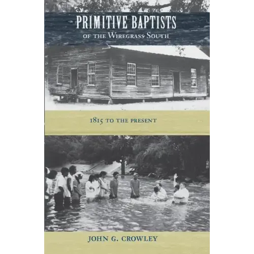 Primitive Baptists of the Wiregrass South: 1815 to the Present