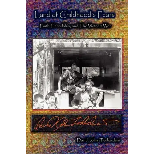 Land of Childhood's Fears - Faith, Friendship, and the Vietnam War