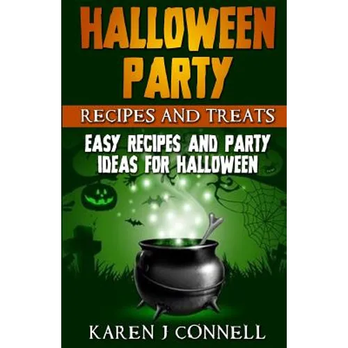 Halloween Party Recipes and Treats: Easy Recipes and Party Ideas for Halloween