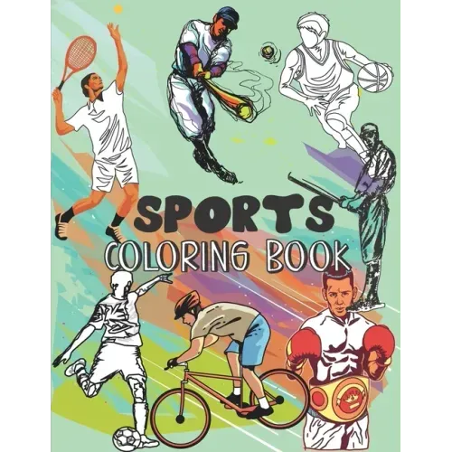 Sports coloring book: Have fun with this cool sports and games coloring book for young kids boys and girls, Football, Handball, Baseball, Ba