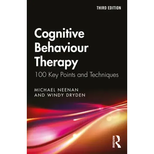 Cognitive Behaviour Therapy: 100 Key Points and Techniques