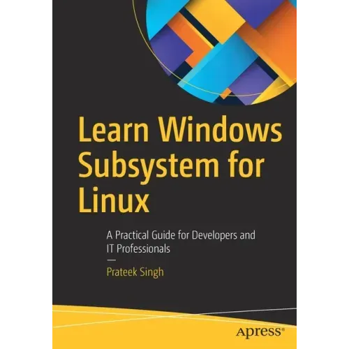 Learn Windows Subsystem for Linux: A Practical Guide for Developers and It Professionals