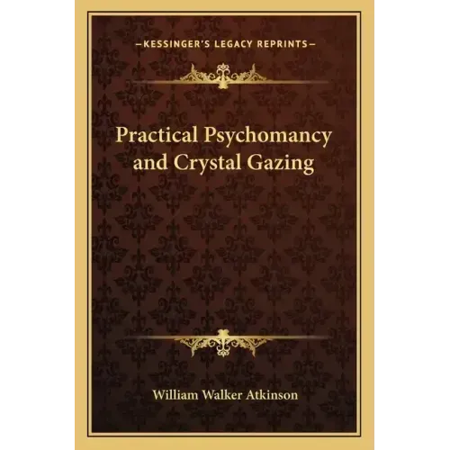Practical Psychomancy and Crystal Gazing