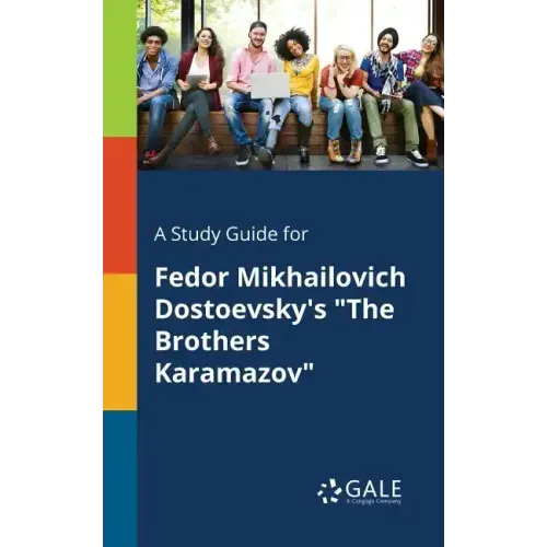 A Study Guide for Fedor Mikhailovich Dostoevsky's "The Brothers Karamazov"