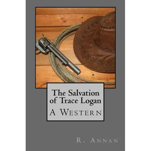 The Salvation of Trace Logan: A Western