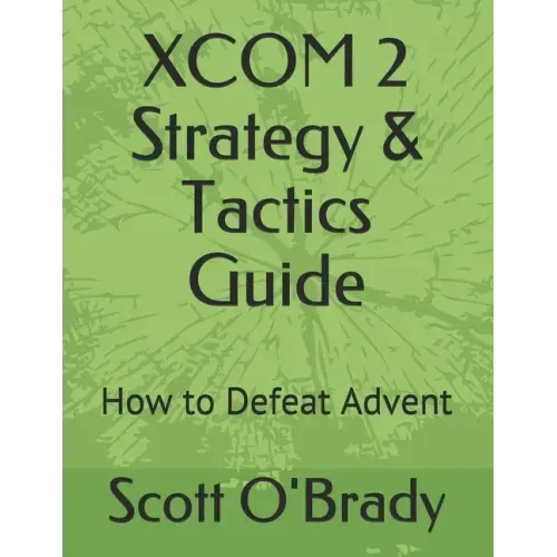 XCOM 2 Strategy & Tactics Guide: How to Defeat Advent