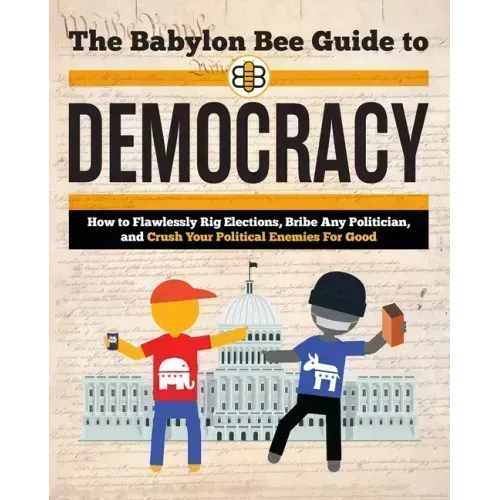 The Babylon Bee Guide to Democracy
