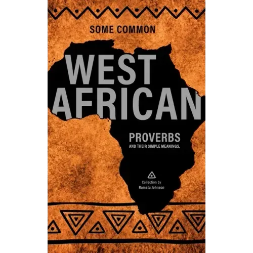 Some West African Proverbs and their Simple Meaning