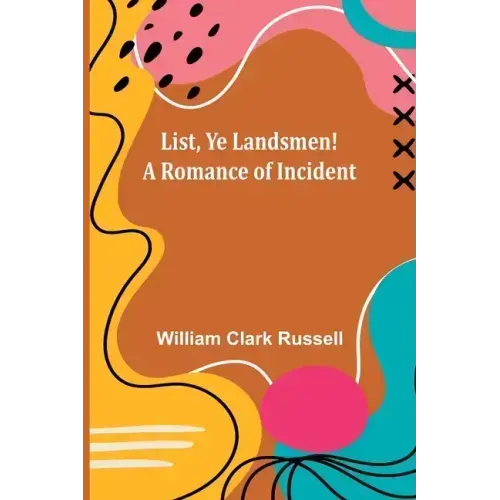 List, Ye Landsmen! A Romance of Incident