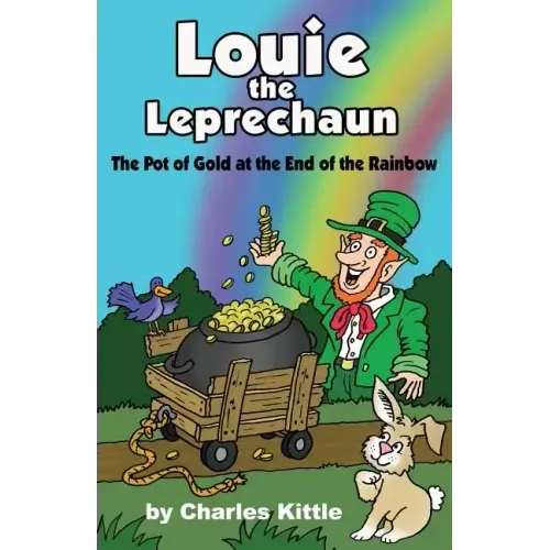 Louie the Leprechaun: The Pot of Gold at the End of the Rainbow